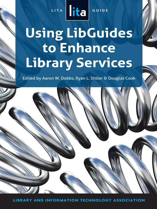 Title details for Using LibGuides to Enhance Library Services by Aaron W. Dobbs - Available